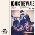 Noah And The Whale - Last Night On Earth - Album Cover