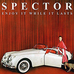 Spector - Enjoy It While It Lasts - Album Cover