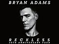 Bryan Adams - Reckless - 2014 UK Tour